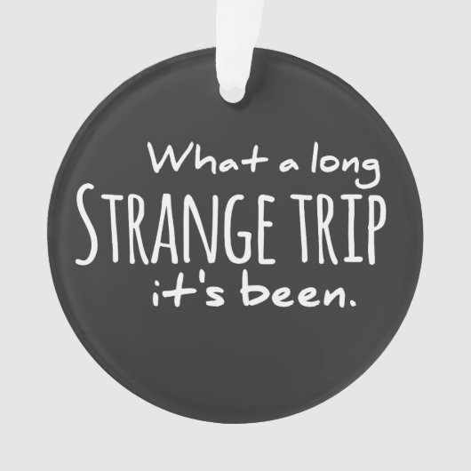 Was für eine lange seltsame Reise es war dankbar t Ornament (Vorderseite)