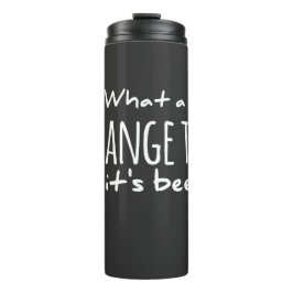 Was für eine lange seltsame Reise es war dankbar t Thermosbecher