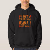 WAS FÜR EINE TERRIBLE IDEE, WELCHE ZEIT? Lustig? Hoodie (Vorderseite)