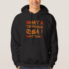 WAS FÜR EINE TERRIBLE IDEE, WELCHE ZEIT? Lustig? Hoodie