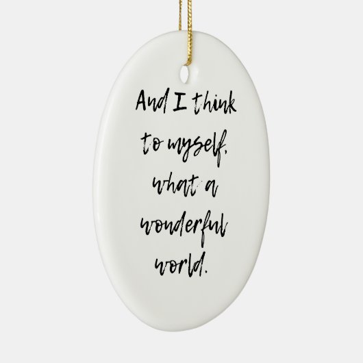 Was für eine wunderbare Welt Keramik Ornament (Rechts)