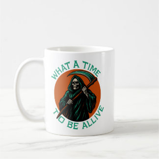 Was für eine Zeit am Leben zu sein Kaffeetasse