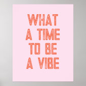 Was für eine Zeit, um ein Motivierend Zitat-Poster Poster (Vorne)