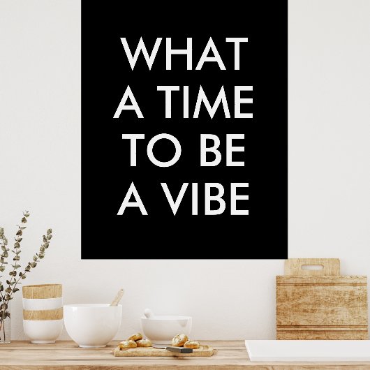 Was für eine Zeit, um ein Motivierend Zitat-Poster Poster (Küche)