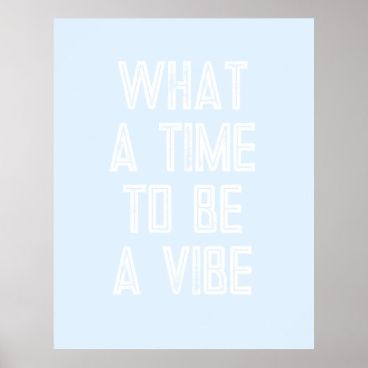 Was für eine Zeit, um ein Motivierend Zitat-Poster Poster (Vorne)