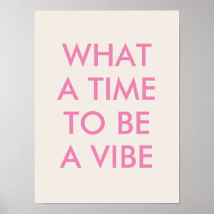 Was für eine Zeit, um ein Vibe Motivationszitat Po Poster