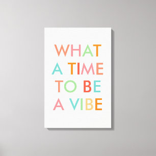 Was für eine Zeit, um ein Vibe Motivationszitat zu Leinwanddruck