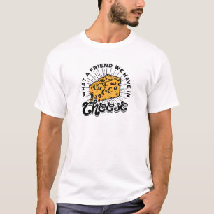 Was für einen Freund wir in Käse haben - Käseüberl T-Shirt