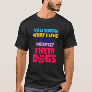 Was gefällt mir an Menschen, deren Hunde Niedlich  T-Shirt