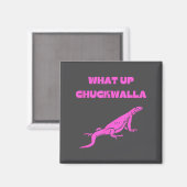 Was geht Chuckwalla_ Lustige Werbe-Quote  Magnet (Vorderseite/Rückseite)