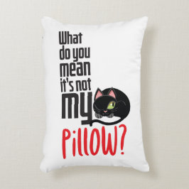 Was gemein du, dass es nicht mein Kissen ist?