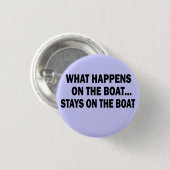 WAS GESCHIEHT AUF DEM BOOT… BLEIBE AUF DEM BOOT BUTTON (Vorne & Hinten)