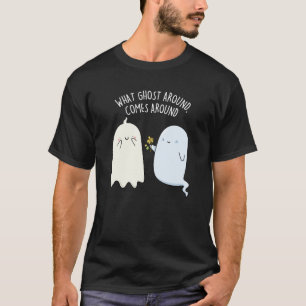 Was Gespenst Umgibt Kommt Um Halloween Pun  T-Shirt