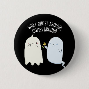 Was Gespenst Umher Geht Kommt Um Halloween Pun  Button