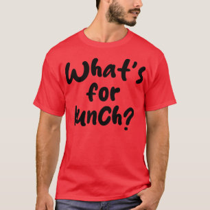 was gibt's zum Mittagessen T-Shirt