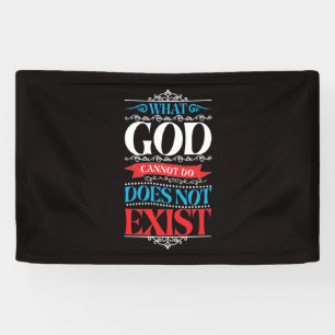 Was Gott nicht tun kann, existiert nicht Banner