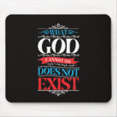 Was Gott nicht tun kann, existiert nicht Mousepad (Vorne)