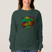 Was-guckst-du-Funny-Graffiti-Straßen-Sweatshirt Sweatshirt (Vorderseite)