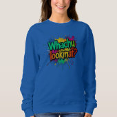 Was-guckst-du-Funny-Graffiti-Straßen-Sweatshirt Sweatshirt (Vorderseite)