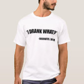Was habe ich getrunken? - Sokrates, 399 v. Chr. T-Shirt (Vorderseite)