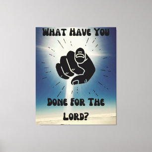 Was hast du für den Herrn getan? Leinwand Wall Art