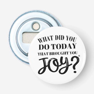 Was hast du heute getan, das dir Freude gebracht h Flaschenöffner