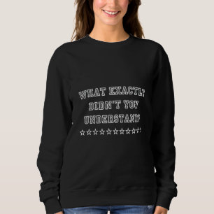 Was hast du nicht verstanden, Chemie in Spaß Sweatshirt