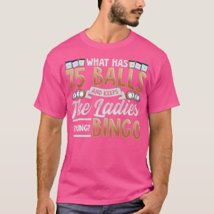Was hat 75 Balls und Behalte die Damen lächeln Bin T-Shirt