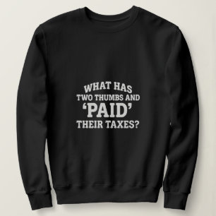 Was hat zwei Daumen und hat seine Steuern bezahlt Sweatshirt