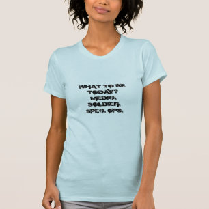 WAS, HEUTIGER TAG ZU SEIN? MEDIC.SOLDIER.SPEC. T-Shirt