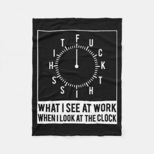 Was ich bei der Arbeit sehe, wenn ich auf die Uhr Fleecedecke