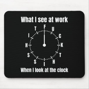 Was ich bei der Arbeit sehe, wenn ich auf die Uhr Mousepad