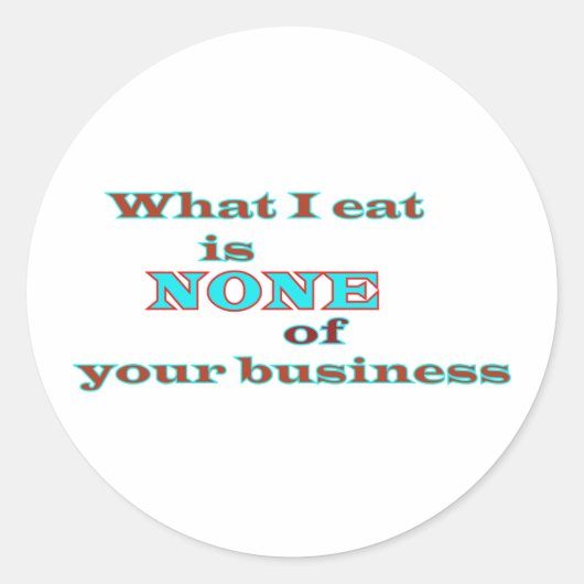 Was ich esse, ist keines deiner Geschäfte Runder Aufkleber (Vorderseite)