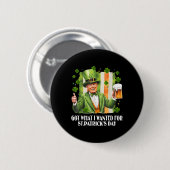 Was ich für St. Patricks Day Funny Trump Gewollt h Button (Vorne & Hinten)