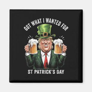 Was ich für St. Patricks Day Funny Trump Gewollt h Magnet