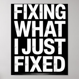 Was ich gerade repariert habe lustig Mechaniker In Poster
