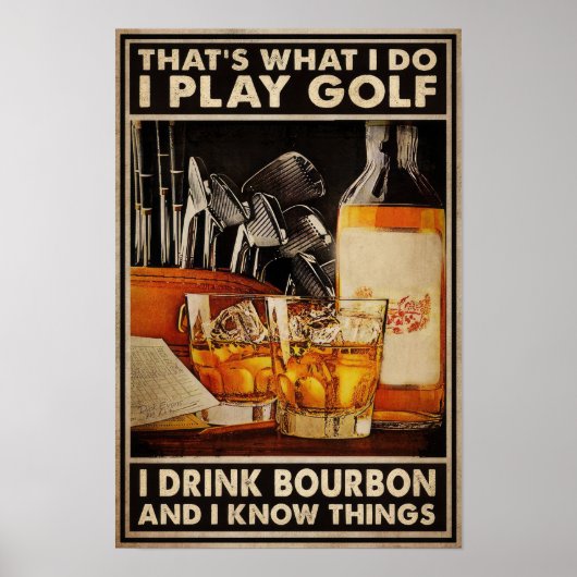 Was ich mache, spiele ich Golf I Drink Bourbon Pos Poster (Vorne)
