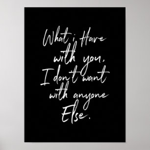 Was ich mit dir habe, wollte ich nicht mit anderen poster