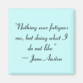 Was ich nicht mag, Jane Austen Zitat Magnet (Vorne)