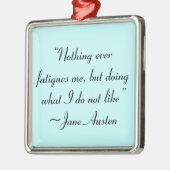 Was ich nicht mag, Jane Austen Zitat Ornament Aus Metall (Links)