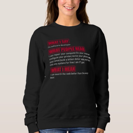 Was ich sage, ich bin ein Software-Entwickler, was Sweatshirt (Vorderseite)