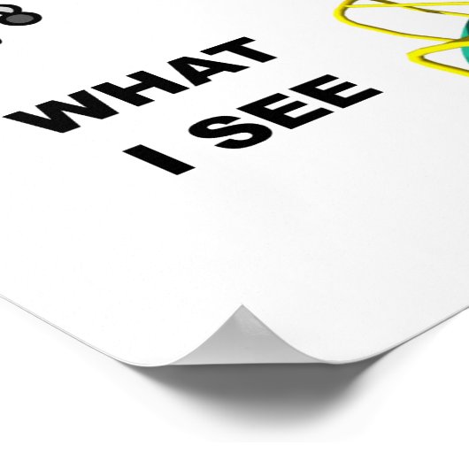 Was ich sehe Funny Poster (Ecke)