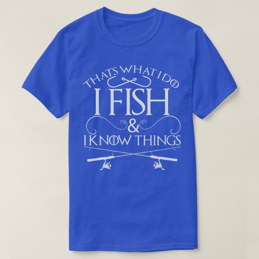 Was ich tue, fische ich und ich weiß, was Fischen  T-Shirt (Design vorne)