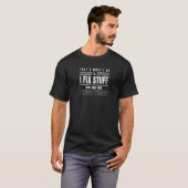 Was ich tue, repariere Dinge und ich weiß, Dinge S T-Shirt (Vorne ganz)