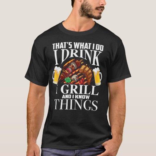 Was ich tue, trinke ich Grill und weiß, was passie T-Shirt (Vorderseite)
