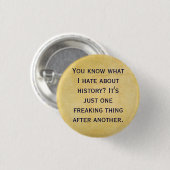 Was ich über Geschichte hasse Button (Vorne & Hinten)