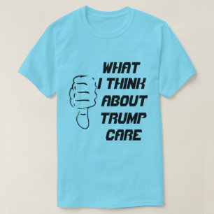 Was ich über Trompcare denke T-Shirt