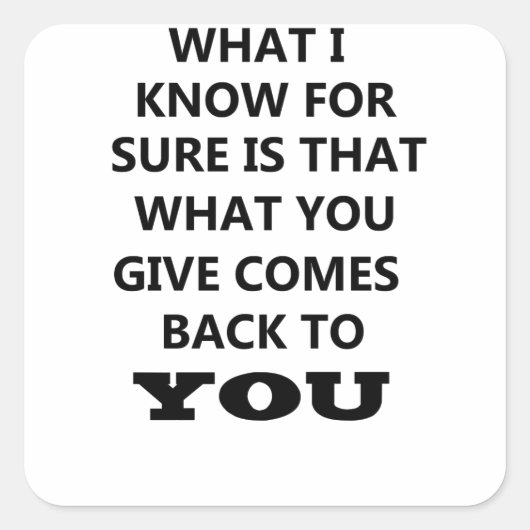 Was ich weiß ist, dass das, was du gibst, dir zurü quadratischer aufkleber (Vorderseite)