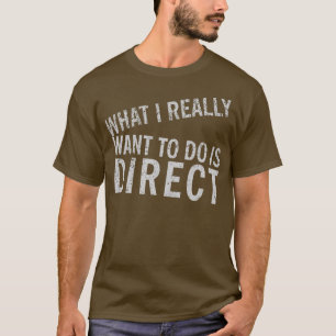 Was ich wirklich tun möchte, ist Regie führen - Lu T-Shirt