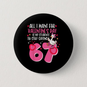 Was ich zu Valentinstag will, ist, dass meine Schü Button